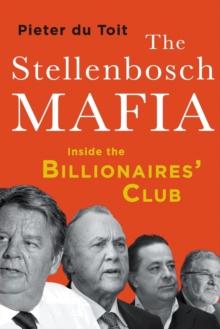 The Stellenbosch Mafia : Inside the Billionaire's Club