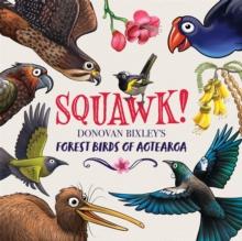 Squawk! : Donovan Bixley's Forest Birds of Aotearoa