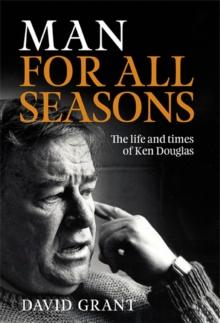 Man for All Seasons : The Life and Times of Ken Douglas