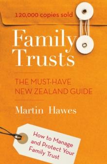 Family Trusts - Revised and Updated : The Must-Have New Zealand Guide