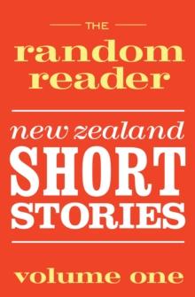 The Random Reader : New Zealand Short Stories Volume One