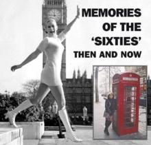 Memories of the 'Sixties' Then and Now