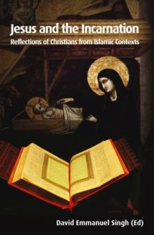 Jesus and the Incarnation : Reflections of Christians from Islamic Contexts