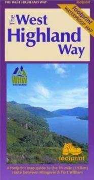 The West Highland Way (Footprint Map) : A Footprint Map-Guide to the 95 Mile Route Between Milngavie and Fort William