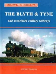 Railway Memories : The Blyth & Tyne and Associated Colliery Railways No.29