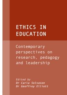 Ethics in Education : Contemporary perspectives on research, pedagogy and leadership