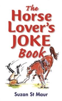 The Horse Lover's Joke Book : Over 400 Gems of Horse-related Humour