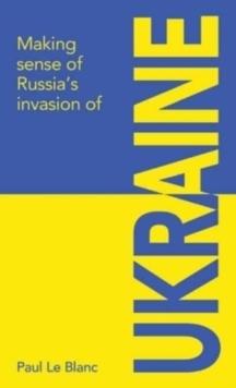 Making sense of Russia's invasion of Ukraine