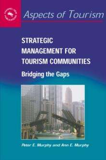 Strategic Management for Tourism Communities : Bridging the Gaps