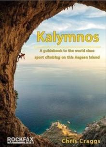 Kalymnos : A Guidebook To The World Class Sport Climbing On This Aegean Island