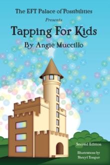 Tapping for Kids : A Children's Guide to Emotional Freedom Techniques (EFT)