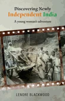 Discovering Newly Independent India : A Young Woman's Adventure