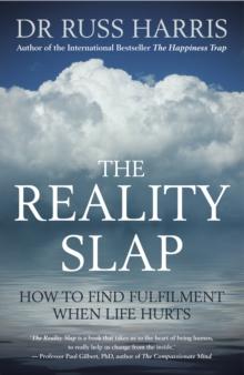 The Reality Slap : How to find fulfilment when life hurts