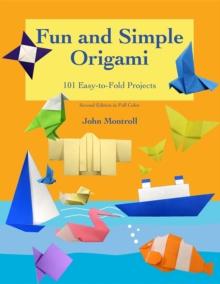 Fun and Simple Origami : 101 Easy-to-Fold Projects