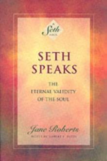 Seth Speaks : The Eternal Validity of the Soul