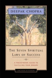 The Seven Spiritual Laws of Success : A Pocketbook Guide to Fulfilling Your Dreams