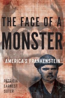 The Face of a Monster : America's Frankenstein