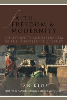 Faith, Freedom, and Modernity: Christianity and Liberalism in the Nineteenth Century