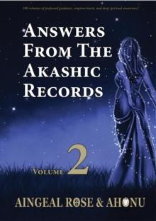 Answers From The Akashic Records Vol 2 : Practical Spirituality for a Changing World