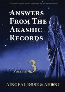 Answers From The Akashic Records Vol 3 : Practical Spirituality for a Changing World