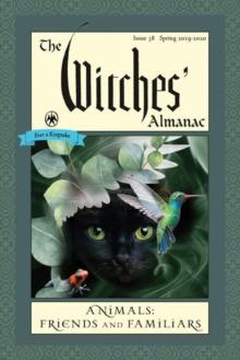 Witches' Almanac 2019 : Issue 38, Spring 2019 to Spring 2020, Animals: Friends and Familiars