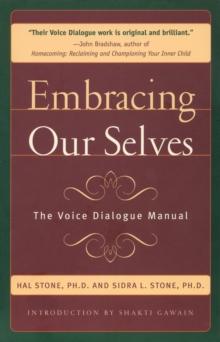 Embracing Our Selves : Voice Dialogue Manual