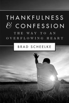 Thankfulness & Confession: The Way to an Overflowing Heart