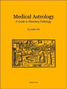 Medical Astrology : A Guide to Planetary Pathology