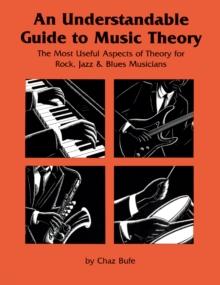 An Understandable Guide to Music Theory : The Most Useful Aspects of Theory for Rock, Jazz, and Blues Musicians