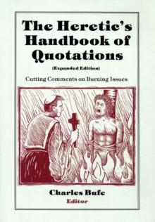 The Heretic's Handbook of Quotations : Cutting Comments on Burning Issues