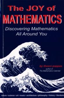 The Joy of Mathematics : Discovering mathematics all around you