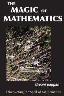 The Magic of Mathematics : Discovering the Spell of Mathematics