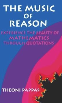 The Music of Reason : Experience the Beauty of Mathematics Through Quotations