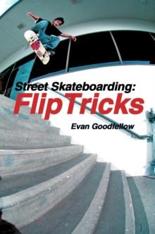 Street Skateboarding: Flip Tricks