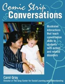 Comic Strip Conversations : Illustrated interactions that teach conversation skills to students with autism and related disorders