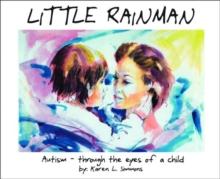 Little Rainman : Autism--Through the Eyes of a Child