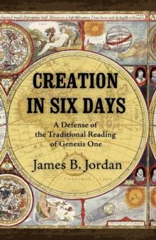 Creation in Six Days : A Defense of the Traditional Reading of Genesis One