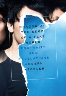 Dragon at the Edge of a Flat World : Portraits and Revelations