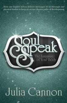 Soul Speak : Discover the Secret Language of Your Body