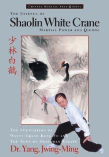 The Essence of Shaolin White Crane : Martial Power and Qigong