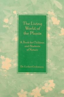 The Living World of the Plants : A Book for Children and Students of Nature