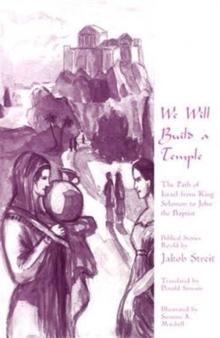 We Will Build a Temple : The Path of Israel from King Solomon to John the Baptist