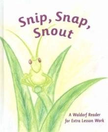 Snip Snap Snout! : A Waldorf Reader for Third Grade Extra Lesson Work