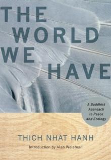 The World We Have : A Buddhist Approach to Peace and Ecology