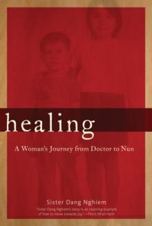 Healing : A Woman's Journey from Doctor to Nun