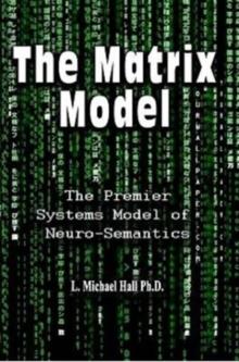 Matrix Model : The premier systems model of Neuro-semantics