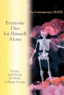 Living and Dying In Order to Keep Living : Everyone Dies for Himself Alone. The Contemporary, DEATH