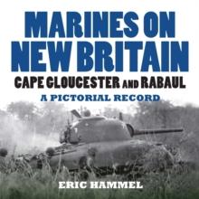 Marines on New Britain : Cape Gloucester and Rabaul. A Pictorial Record