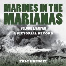 Marines in the Marianas : Volume 1 - Saipan