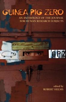 Guinea Pig Zero : An Anthology of the Journal for Human Research Subjects